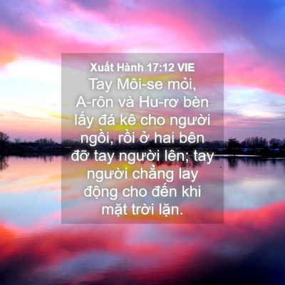 Picture 04 - Xuất Hành 17:12 VIE - Tay Môi-se mỏi, A-rôn và Hu-rơ bèn lấy - Bible Verse Picture