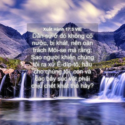 Picture 04 - Xuất Hành 17:3 VIE - Dân sự ở đó không có nước, bị - Bible Verse Picture