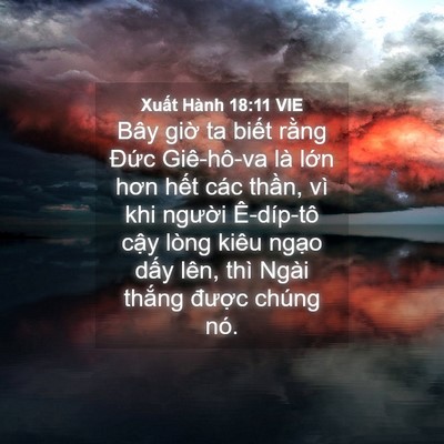 Picture 04 - Xuất Hành 18:11 VIE - Bây giờ ta biết rằng Đức Giê-hô-va - Bible Verse Picture
