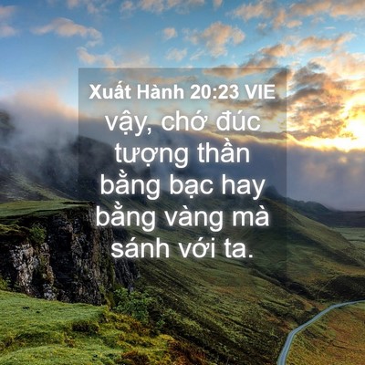 Picture 04 - Xuất Hành 20:23 VIE - vậy, chớ đúc tượng thần bằng bạc - Bible Verse Picture