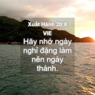Picture 04 - Xuất Hành 20:8 VIE - Hãy nhớ ngày nghỉ đặng làm nên ngày - Bible Verse Picture