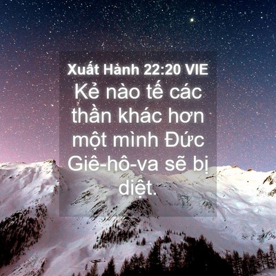 Picture 04 - Xuất Hành 22:20 VIE - Kẻ nào tế các thần khác hơn một mình - Bible Verse Picture