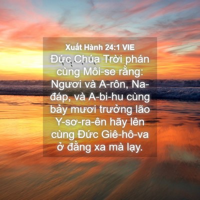 Picture 04 - Xuất Hành 24:1 VIE - Đức Chúa Trời phán cùng Môi-se rằng: - Bible Verse Picture