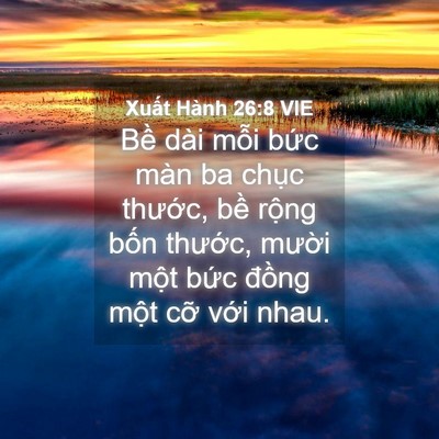 Picture 04 - Xuất Hành 26:8 VIE - Bề dài mỗi bức màn ba chục thước, - Bible Verse Picture