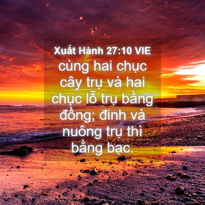 Picture 04 - Xuất Hành 27:10 VIE - cùng hai chục cây trụ và hai chục lỗ - Bible Verse Picture