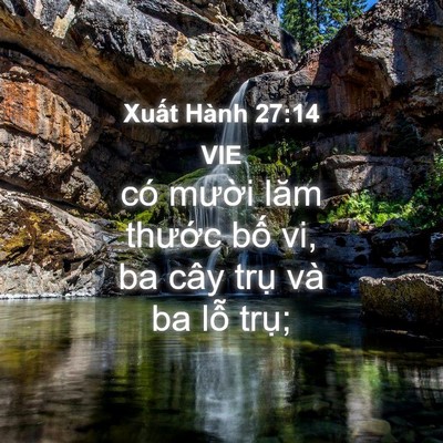 Picture 04 - Xuất Hành 27:14 VIE - có mười lăm thước bố vi, ba cây trụ - Bible Verse Picture