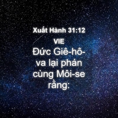 Picture 04 - Xuất Hành 31:12 VIE - Đức Giê-hô-va lại phán cùng Môi-se - Bible Verse Picture
