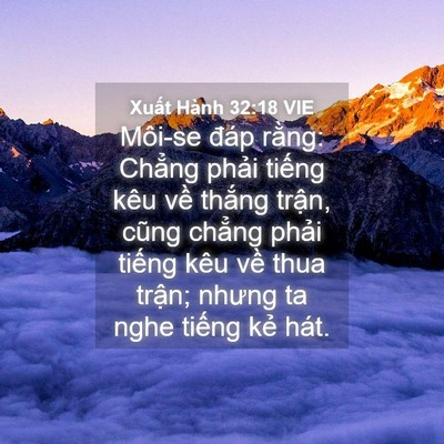 Picture 04 - Xuất Hành 32:18 VIE - Môi-se đáp rằng: Chẳng phải tiếng kêu - Bible Verse Picture