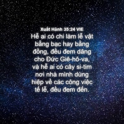 Picture 04 - Xuất Hành 35:24 VIE - Hễ ai có chi làm lễ vật bằng bạc hay - Bible Verse Picture