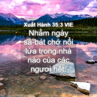 Picture 04 - Xuất Hành 35:3 VIE - Nhằm ngày sa-bát chớ nổi lửa trong nhà - Bible Verse Picture