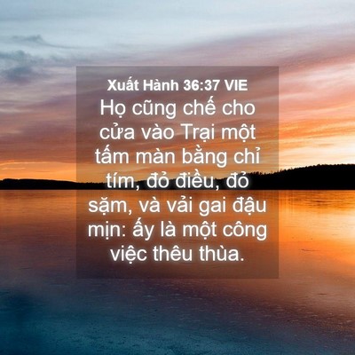 Picture 04 - Xuất Hành 36:37 VIE - Họ cũng chế cho cửa vào Trại một - Bible Verse Picture