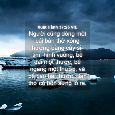 Picture 04 - Xuất Hành 37:25 VIE - Người cũng đóng một cái bàn thờ xông - Bible Verse Picture