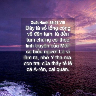 Picture 04 - Xuất Hành 38:21 VIE - Đây là sổ tổng cộng về đền tạm, - Bible Verse Picture