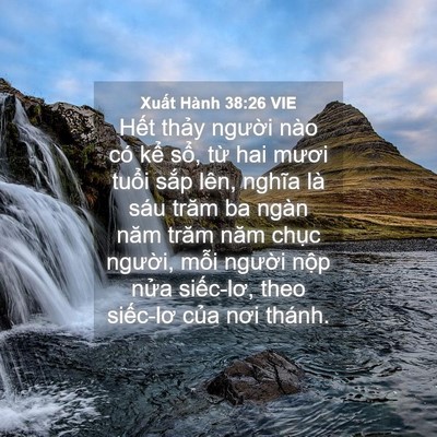 Picture 04 - Xuất Hành 38:26 VIE - Hết thảy người nào có kể sổ, từ - Bible Verse Picture
