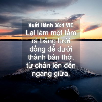 Picture 04 - Xuất Hành 38:4 VIE - Lại làm một tấm rá bằng lưới đồng - Bible Verse Picture