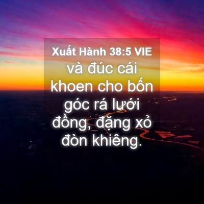 Picture 04 - Xuất Hành 38:5 VIE - và đúc cái khoen cho bốn góc rá lưới - Bible Verse Picture