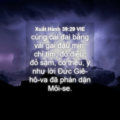 Picture 04 - Xuất Hành 39:29 VIE - cùng cái đai bằng vải gai đậu mịn, - Bible Verse Picture