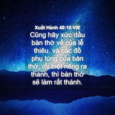Picture 04 - Xuất Hành 40:10 VIE - Cũng hãy xức dầu bàn thờ về của lễ - Bible Verse Picture