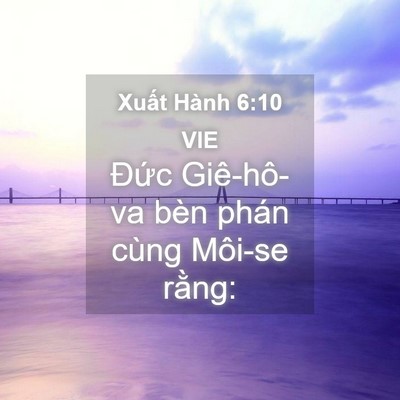 Picture 04 - Xuất Hành 6:10 VIE - Đức Giê-hô-va bèn phán cùng Môi-se - Bible Verse Picture