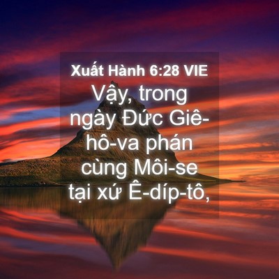 Picture 04 - Xuất Hành 6:28 VIE - Vậy, trong ngày Đức Giê-hô-va phán cùng - Bible Verse Picture
