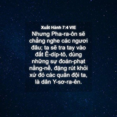 Picture 04 - Xuất Hành 7:4 VIE - Nhưng Pha-ra-ôn sẽ chẳng nghe các ngươi - Bible Verse Picture