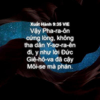 Picture 04 - Xuất Hành 9:35 VIE - Vậy Pha-ra-ôn cứng lòng, không tha dân - Bible Verse Picture
