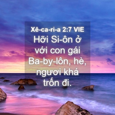 Picture 04 - Xê-ca-ri-a 2:7 VIE - Hỡi Si-ôn ở với con gái Ba-by-lôn, hè, - Bible Verse Picture