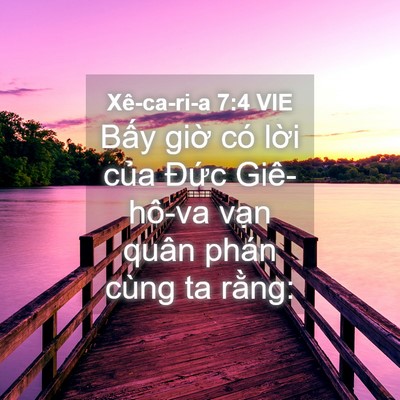 Picture 04 - Xê-ca-ri-a 7:4 VIE - Bấy giờ có lời của Đức Giê-hô-va - Bible Verse Picture