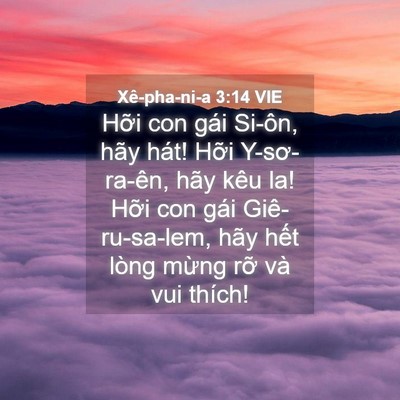 Picture 04 - Xê-pha-ni-a 3:14 VIE - Hỡi con gái Si-ôn, hãy hát! Hỡi - Bible Verse Picture