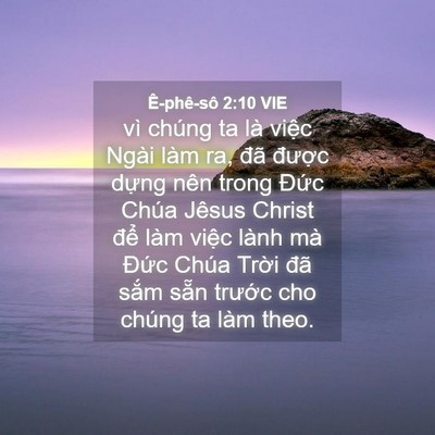 Picture 04 - Ê-phê-sô 2:10 VIE - vì chúng ta là việc Ngài làm ra, đã - Bible Verse Picture