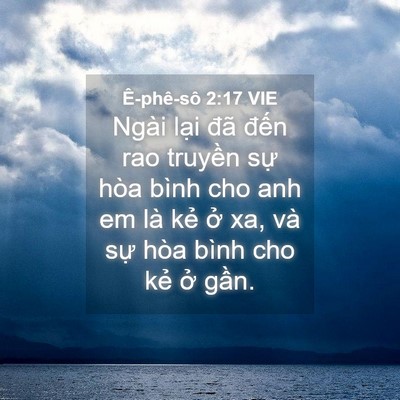 Picture 04 - Ê-phê-sô 2:17 VIE - Ngài lại đã đến rao truyền sự hòa - Bible Verse Picture