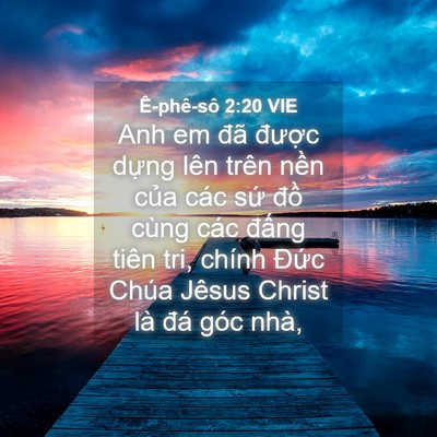 Picture 04 - Ê-phê-sô 2:20 VIE - Anh em đã được dựng lên trên nền - Bible Verse Picture