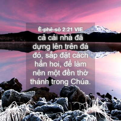 Picture 04 - Ê-phê-sô 2:21 VIE - cả cái nhà đã dựng lên trên đá đó, - Bible Verse Picture