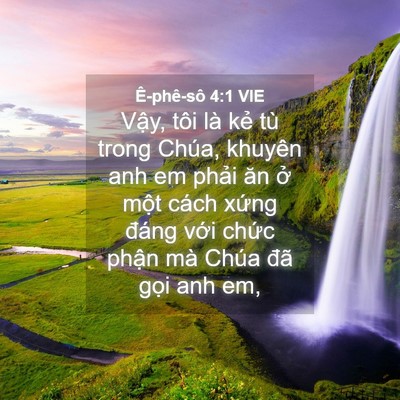 Picture 04 - Ê-phê-sô 4:1 VIE - Vậy, tôi là kẻ tù trong Chúa, khuyên anh - Bible Verse Picture