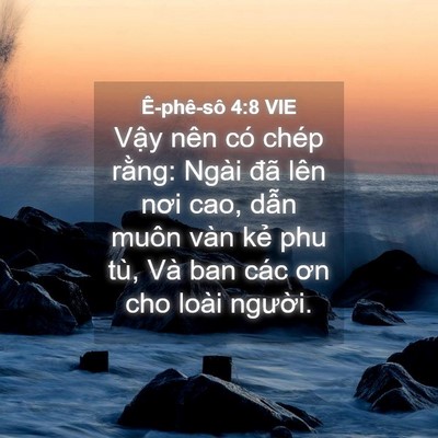 Picture 04 - Ê-phê-sô 4:8 VIE - Vậy nên có chép rằng: Ngài đã lên nơi - Bible Verse Picture