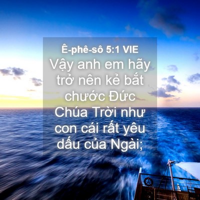 Picture 04 - Ê-phê-sô 5:1 VIE - Vậy anh em hãy trở nên kẻ bắt chước - Bible Verse Picture