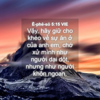 Picture 04 - Ê-phê-sô 5:15 VIE - Vậy, hãy giữ cho khéo về sự ăn ở - Bible Verse Picture