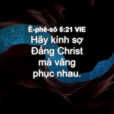 Picture 04 - Ê-phê-sô 5:21 VIE - Hãy kính sợ Đấng Christ mà vâng phục - Bible Verse Picture