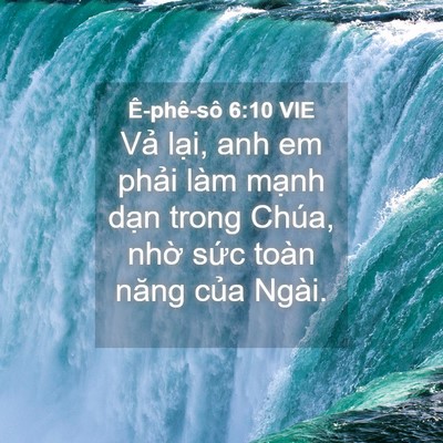 Picture 04 - Ê-phê-sô 6:10 VIE - Vả lại, anh em phải làm mạnh dạn trong - Bible Verse Picture
