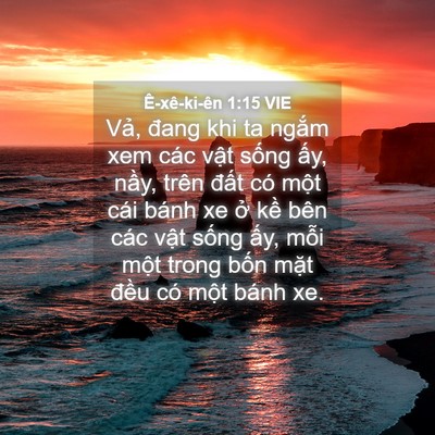 Picture 04 - Ê-xê-ki-ên 1:15 VIE - Vả, đang khi ta ngắm xem các vật sống - Bible Verse Picture
