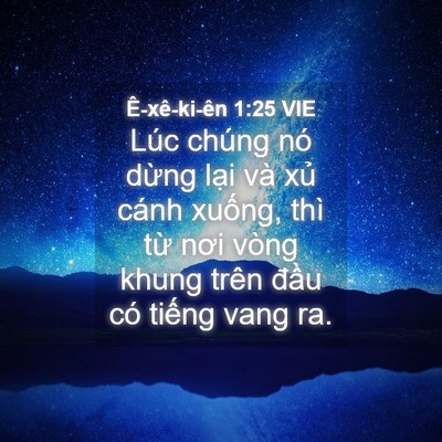 Picture 04 - Ê-xê-ki-ên 1:25 VIE - Lúc chúng nó dừng lại và xủ cánh - Bible Verse Picture
