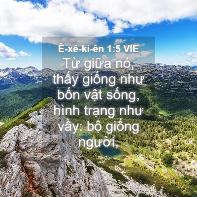 Picture 04 - Ê-xê-ki-ên 1:5 VIE - Từ giữa nó, thấy giống như bốn vật - Bible Verse Picture