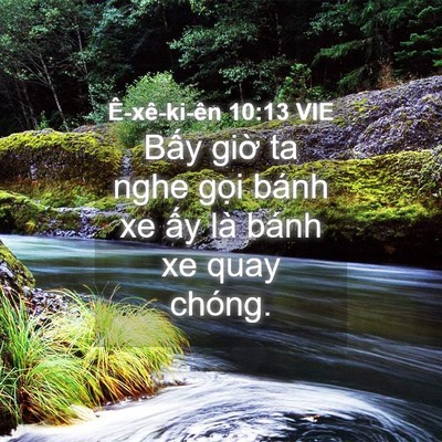 Picture 04 - Ê-xê-ki-ên 10:13 VIE - Bấy giờ ta nghe gọi bánh xe ấy là bánh - Bible Verse Picture