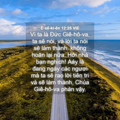 Picture 04 - Ê-xê-ki-ên 12:25 VIE - Vì ta là Đức Giê-hô-va, ta sẽ nói, và - Bible Verse Picture