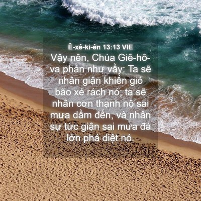 Picture 04 - Ê-xê-ki-ên 13:13 VIE - Vậy nên, Chúa Giê-hô-va phán như vầy: - Bible Verse Picture