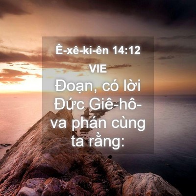 Picture 04 - Ê-xê-ki-ên 14:12 VIE - Đoạn, có lời Đức Giê-hô-va phán cùng - Bible Verse Picture
