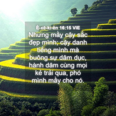 Picture 04 - Ê-xê-ki-ên 16:15 VIE - Nhưng mầy cậy sắc đẹp mình; cậy danh - Bible Verse Picture