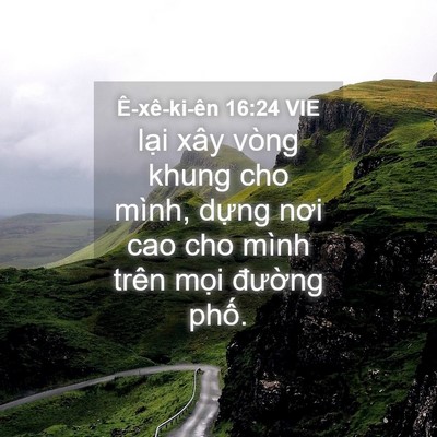 Picture 04 - Ê-xê-ki-ên 16:24 VIE - lại xây vòng khung cho mình, dựng nơi cao - Bible Verse Picture