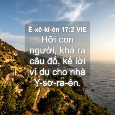 Picture 04 - Ê-xê-ki-ên 17:2 VIE - Hỡi con người, khá ra câu đố, kể - Bible Verse Picture