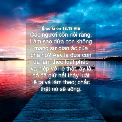 Picture 04 - Ê-xê-ki-ên 18:19 VIE - Các ngươi còn nói rằng: Làm sao đứa - Bible Verse Picture